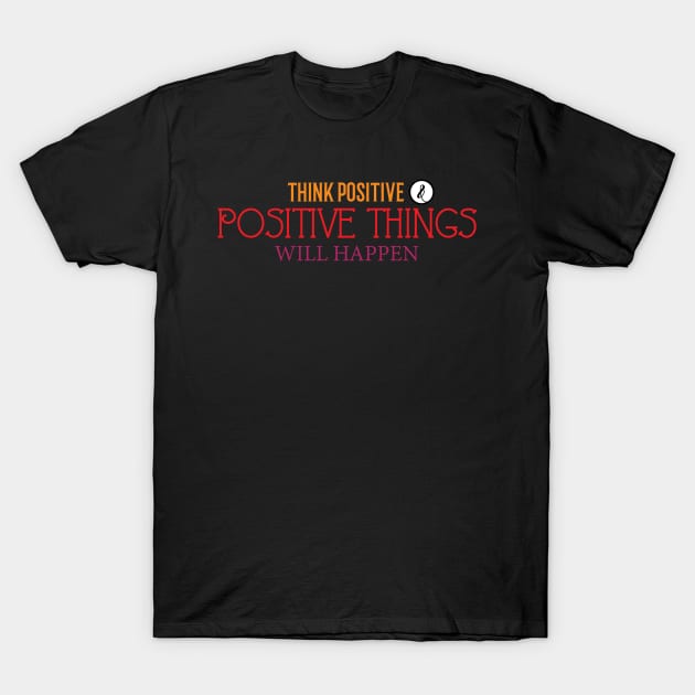 Positive Quote T-Shirt by Rizaldiuk